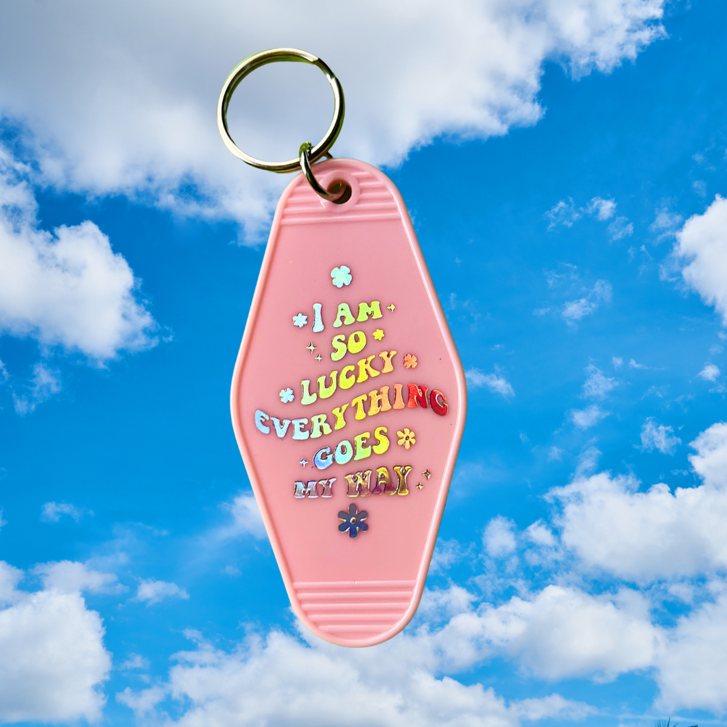 I'm So Lucky Everything Goes My Way Keychain