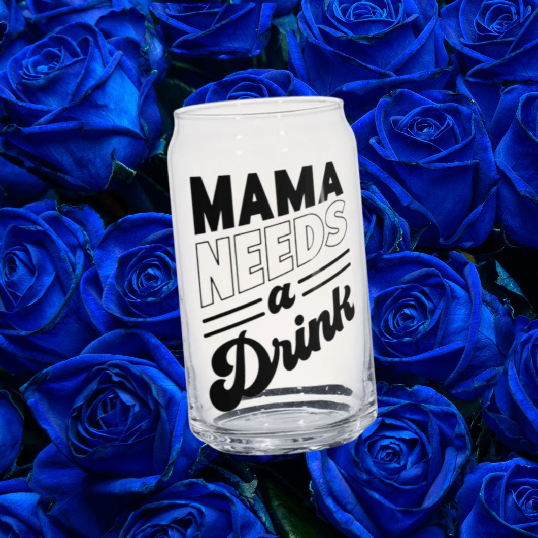 Mama Needs a Drink Glass Can