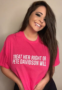 Treat Her Right or Pete Davidson Will
